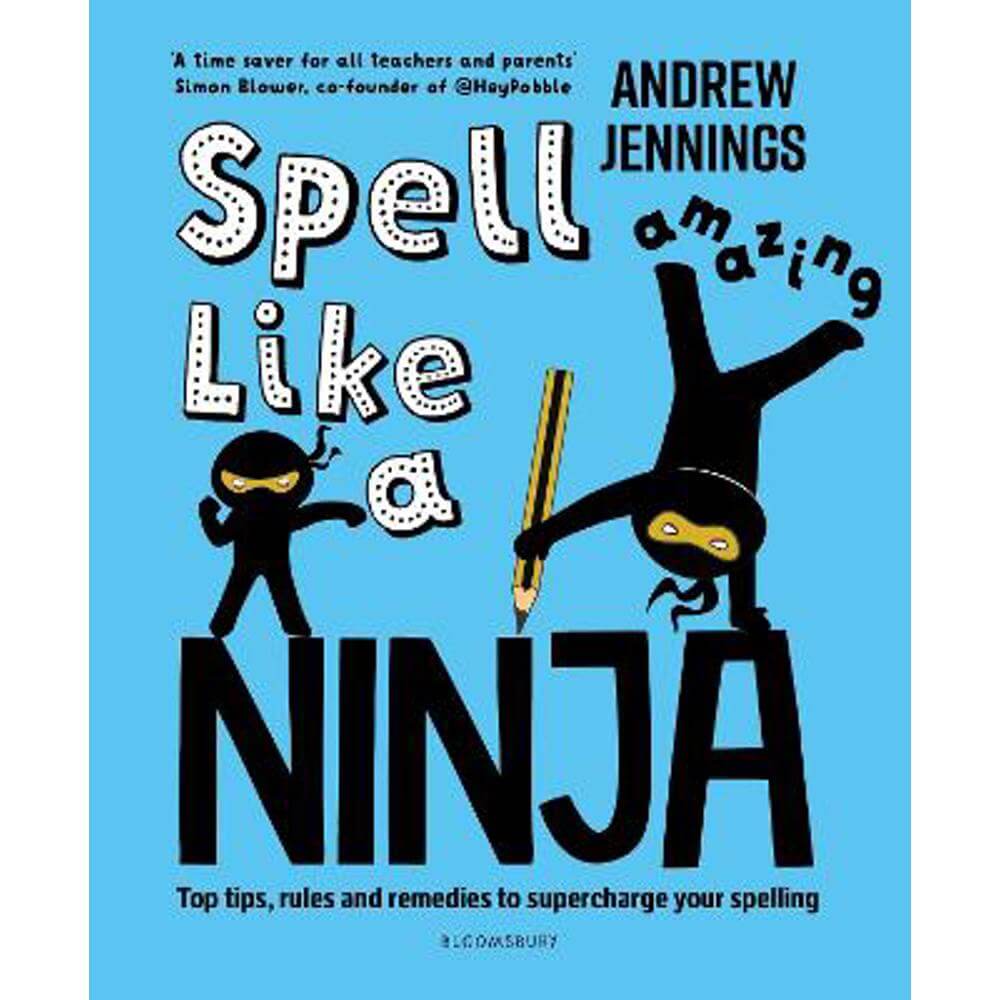 Spell Like a Ninja: Top tips, rules and remedies to supercharge your spelling (Paperback) - Andrew Jennings